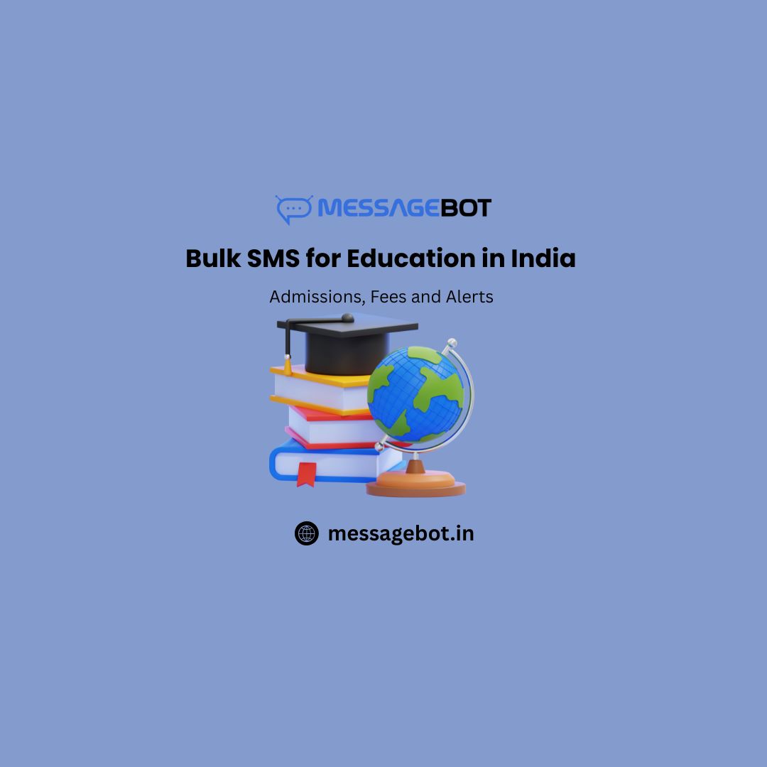 Bulk SMS for Education in India (2025): Admissions, Attendance, Fees & Student Communication at Scale